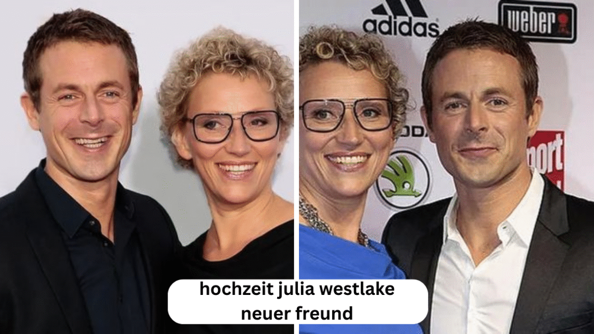 Hochzeit Julia Westlake neuer Freund: Einblicke in das private Glück der Moderatorin