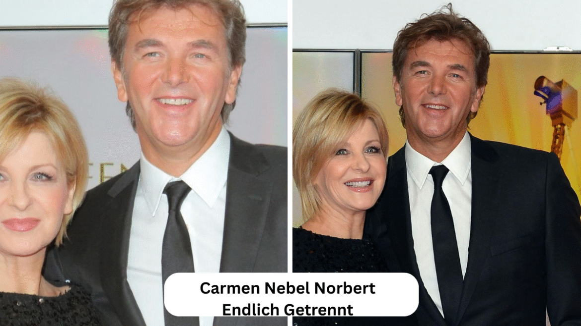 Carmen Nebel Norbert Endlich Getrennt: Eine Geschichte von Liebe, Öffentlichkeit und Neuanfang