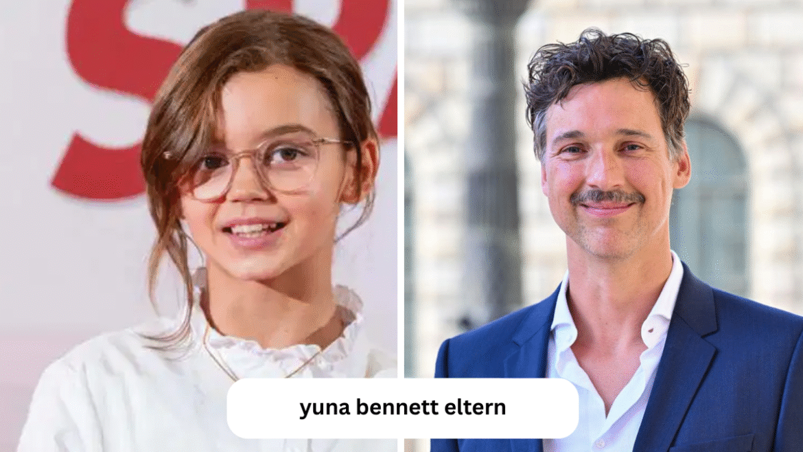Yuna Bennett Eltern – Herkunft, Einfluss und Bedeutung für ihren Lebensweg
