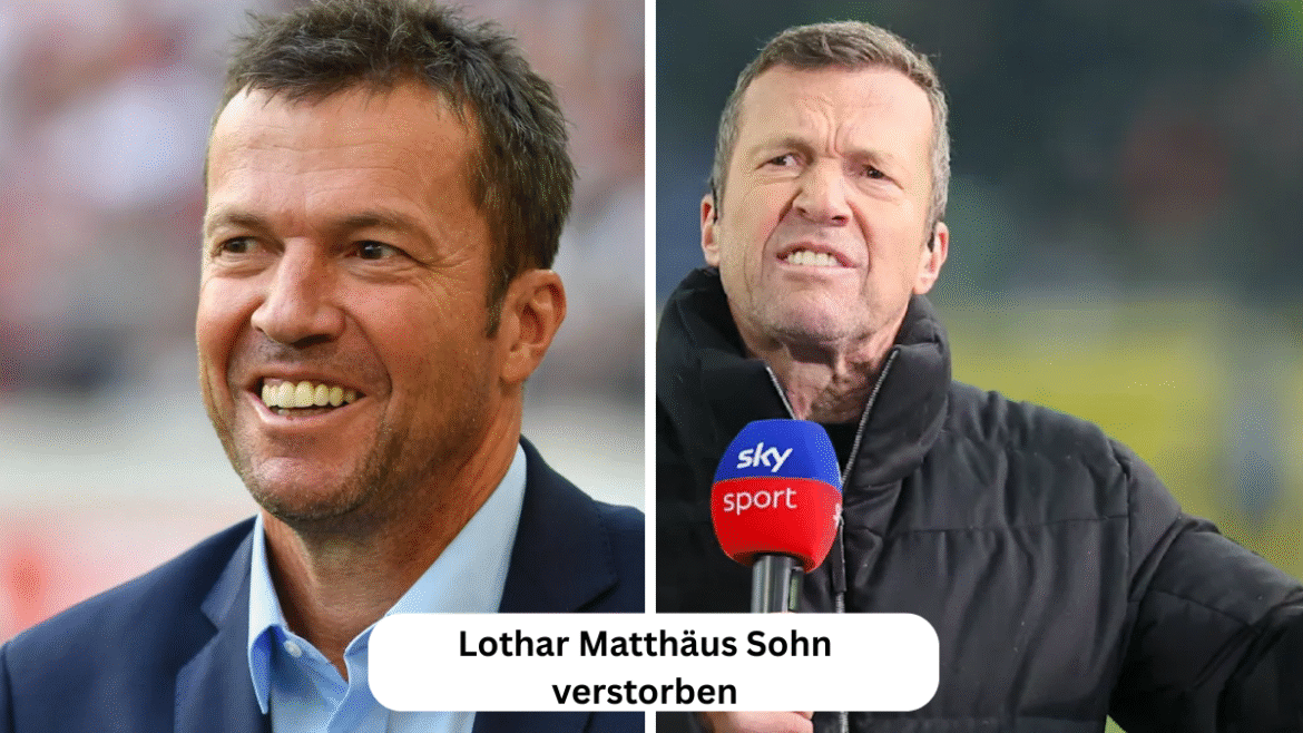 Lothar Matthäus Sohn verstorben – Zwischen öffentlicher Trauer und privatem Schmerz