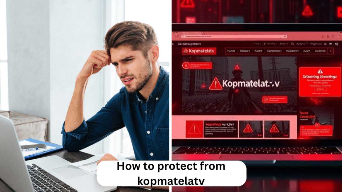 How to protect from kopmatelatv – Strategien für Sicherheit und Schutz