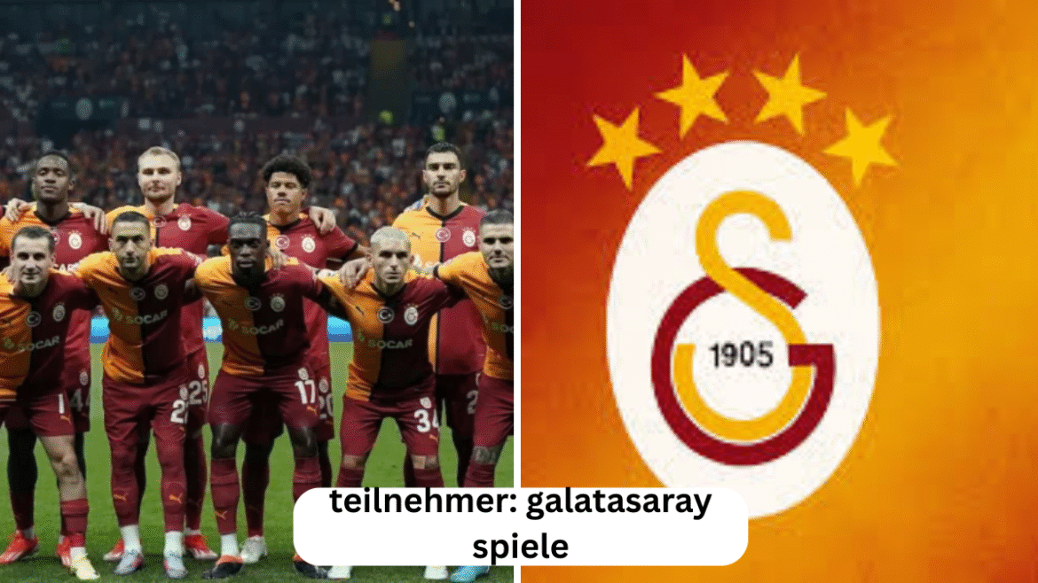 Teilnehmer: Galatasaray Spiele – Bedeutung, Geschichte und Identität eines europäischen Spitzenklubs